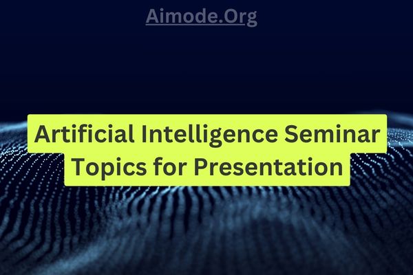 111 Artificial Intelligence Seminar Topics for Presentation