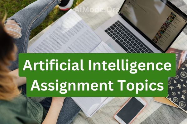 43 Best Artificial Intelligence Assignment Topics 2024